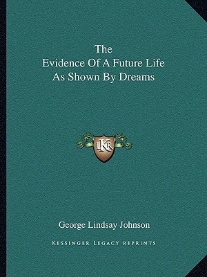 The Evidence Of A Future Life As Shown By Dreams