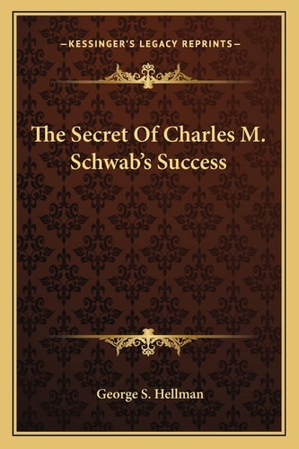 The Secret Of Charles M. Schwab's Success