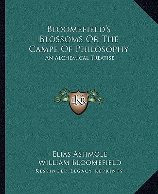 Bloomefield's Blossoms Or The Campe Of Philosophy: An Alchemical Treatise