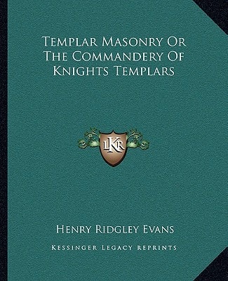 Templar Masonry Or The Commandery Of Knights Templars