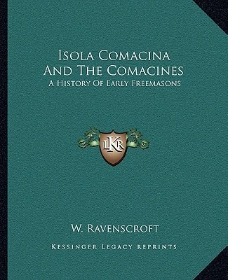 Isola Comacina And The Comacines: A History Of Early Freemasons