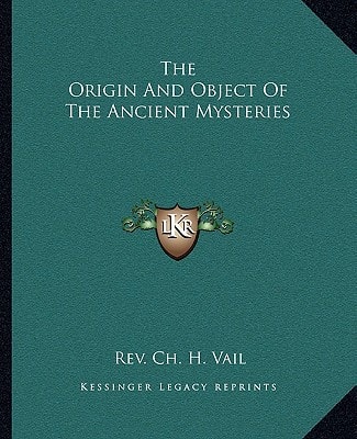 The Origin And Object Of The Ancient Mysteries