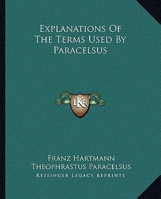 Explanations Of The Terms Used By Paracelsus