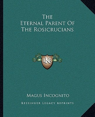 The Eternal Parent Of The Rosicrucians