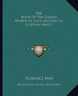 The Book Of The Grand Words Of Each Mystery In Egyptian Magic