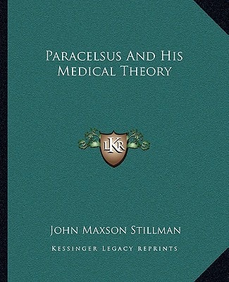 Paracelsus And His Medical Theory