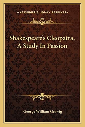 Shakespeare's Cleopatra, A Study In Passion