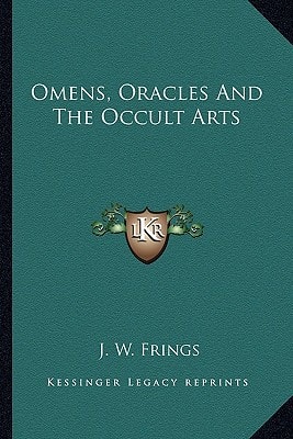 Omens, Oracles And The Occult Arts