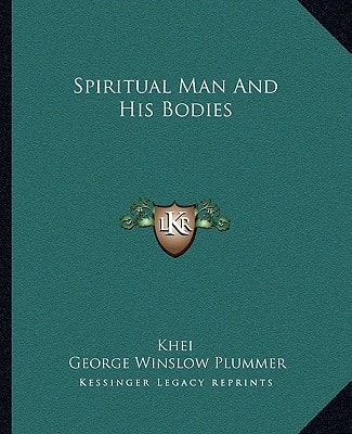 Spiritual Man And His Bodies