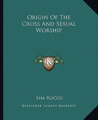 Origin Of The Cross And Sexual Worship