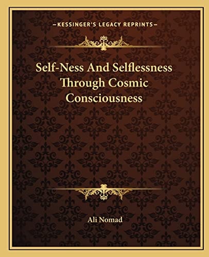 Self-Ness And Selflessness Through Cosmic Consciousness