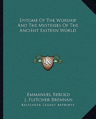 Epitome Of The Worship And The Mysteries Of The Ancient Eastern World