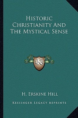Historic Christianity And The Mystical Sense
