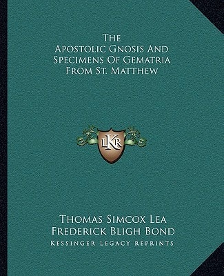The Apostolic Gnosis And Specimens Of Gematria From St. Matthew