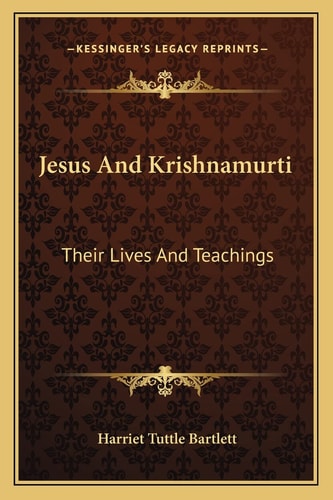Jesus And Krishnamurti: Their Lives And Teachings