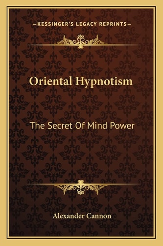 Oriental Hypnotism: The Secret Of Mind Power