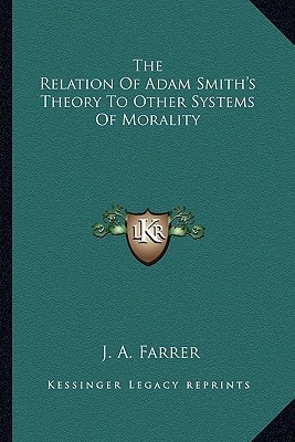 The Relation Of Adam Smith's Theory To Other Systems Of Morality