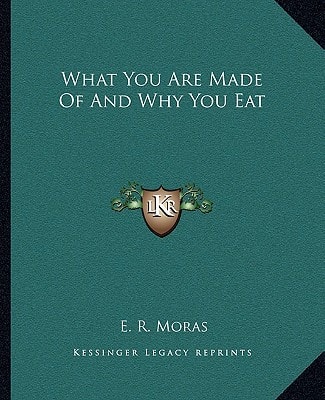 What You Are Made Of And Why You Eat