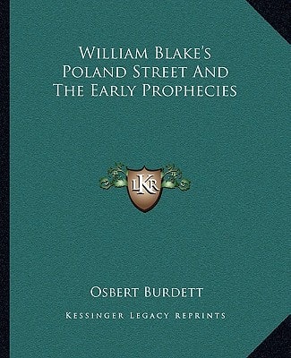William Blake's Poland Street And The Early Prophecies