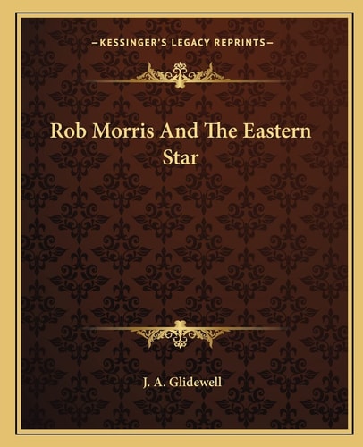 Rob Morris And The Eastern Star
