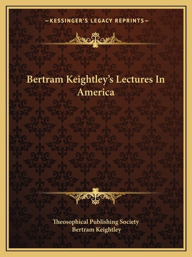 Bertram Keightley's Lectures In America