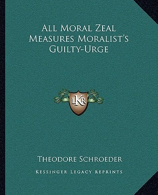 All Moral Zeal Measures Moralist's Guilty-Urge