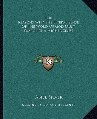 The Reasons Why The Literal Sense Of The Word Of God Must Symbolize A Higher Sense