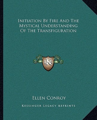 Initiation By Fire And The Mystical Understanding Of The Transfiguration