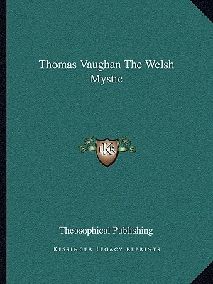 Thomas Vaughan The Welsh Mystic