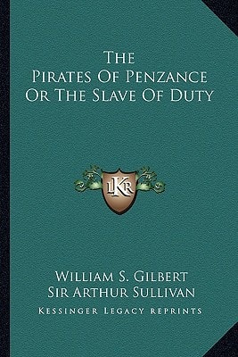 The Pirates of Penzance or the Slave of Duty
