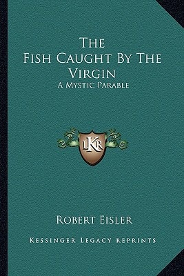 The Fish Caught By The Virgin: A Mystic Parable