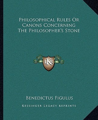 Philosophical Rules Or Canons Concerning The Philosopher's Stone
