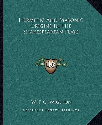 Hermetic And Masonic Origins In The Shakespearean Plays