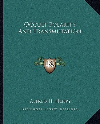 Occult Polarity And Transmutation