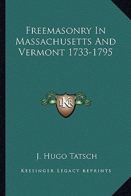 Freemasonry In Massachusetts And Vermont 1733-1795