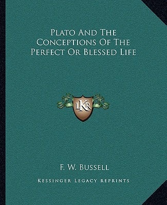 Plato And The Conceptions Of The Perfect Or Blessed Life