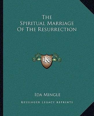 The Spiritual Marriage Of The Resurrection