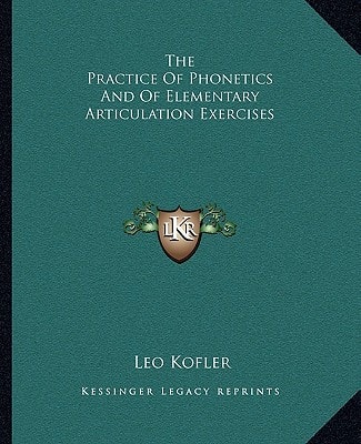The Practice Of Phonetics And Of Elementary Articulation Exercises