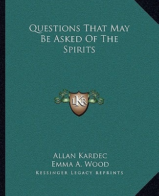 Questions That May Be Asked Of The Spirits