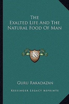 The Exalted Life And The Natural Food Of Man