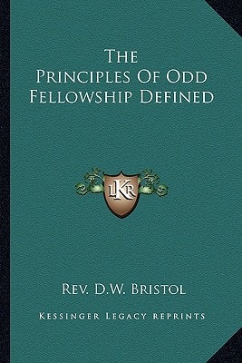 The Principles Of Odd Fellowship Defined