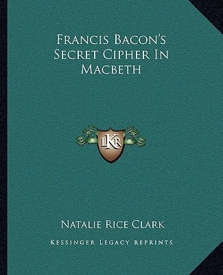Francis Bacon's Secret Cipher In Macbeth