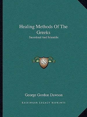 Healing Methods Of The Greeks: Sacerdotal And Scientific