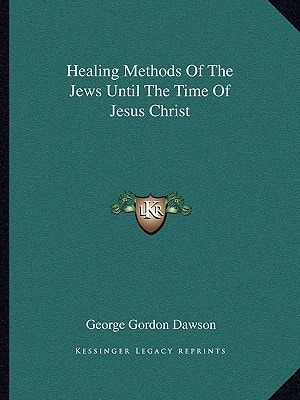 Healing Methods Of The Jews Until The Time Of Jesus Christ