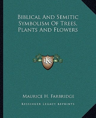Biblical And Semitic Symbolism Of Trees, Plants And Flowers