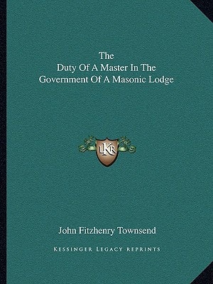 The Duty Of A Master In The Government Of A Masonic Lodge