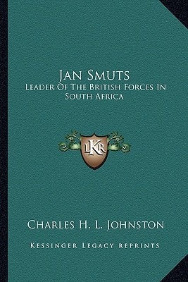Jan Smuts: Leader Of The British Forces In South Africa