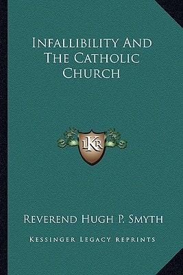 Infallibility And The Catholic Church