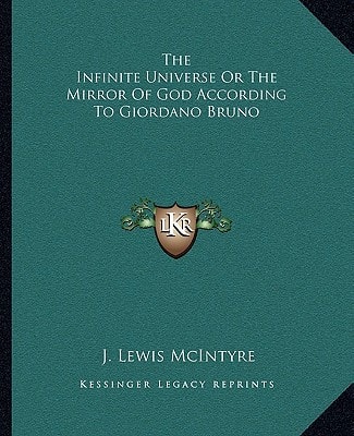 The Infinite Universe Or The Mirror Of God According To Giordano Bruno