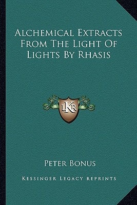Alchemical Extracts From The Light Of Lights By Rhasis
